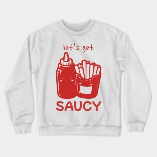 Best Friend Forever Ketchup and Fries Let's Get Saucy FOOD-3 Crewneck Sweatshirt